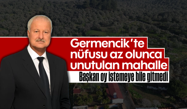 Germencik'te nüfusu az olunca unutulan mahalle: Başkan, oy istemeye bile gitmedi