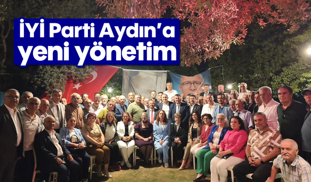 İYİ Parti Aydın'a yeni yönetim