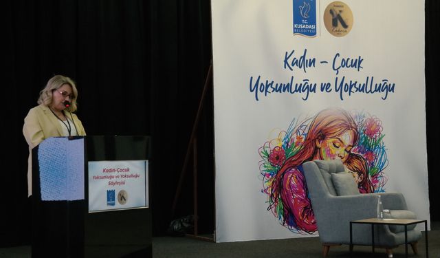 ''Kadın ve Çocuk Yoksulluğu''na Kuşadası'nda dikkat çekildi