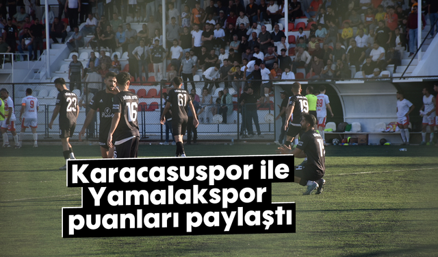 Karacasuspor ile Yamalakspor puanları paylaştı