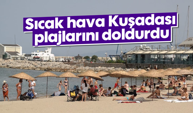 Sıcak hava Kuşadası plajlarını doldurdu