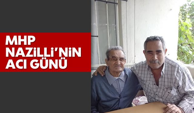 MHP Nazilli'nin acı günü