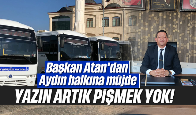 Başkan Atan’dan Aydın halkına müjde