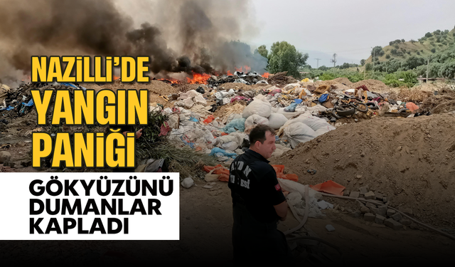 Gökyüzünü dumanlar kapladı: Nazilli’de yangın paniği