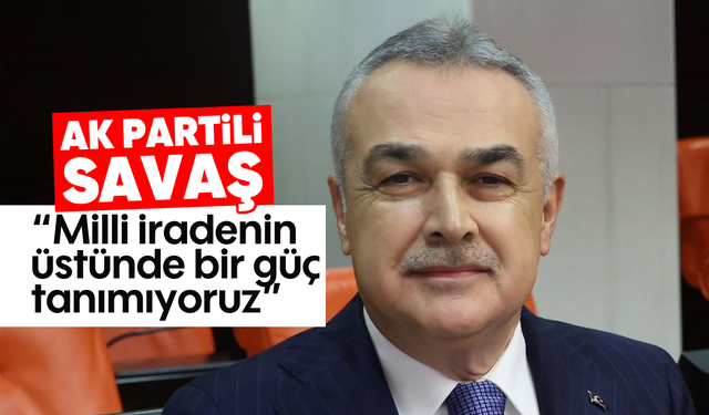 'Milli iradenin üstünde bir güç tanımıyoruz'