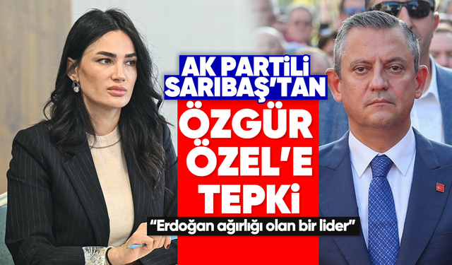 AK Partili Sarıbaş’tan Özgür Özel’e sert tepki