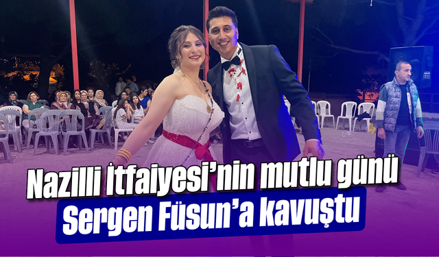 Nazilli İtfaiyesi’nin mutlu günü: Sergen, Füsun’a kavuştu