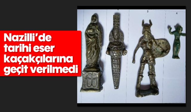 Nazilli’de tarihi eser kaçakçılarına geçit verilmedi