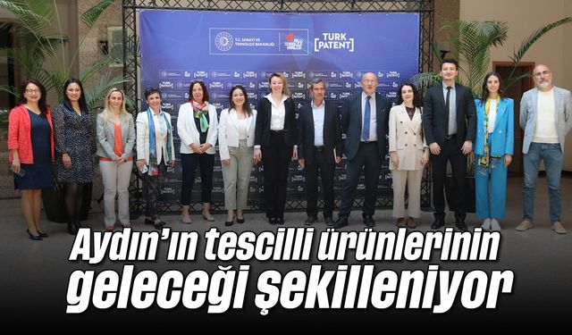 Aydın’ın tescilli ürünlerinin geleceği şekilleniyor
