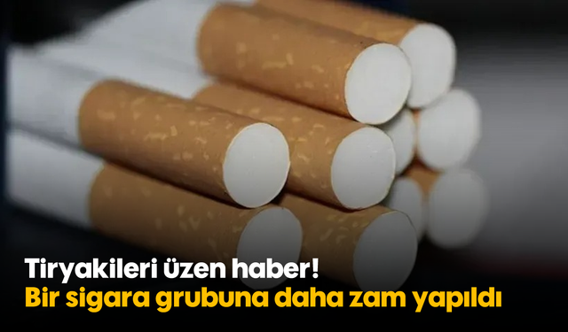 Tiryakileri üzen haber! Bir sigara grubuna daha zam yapıldı