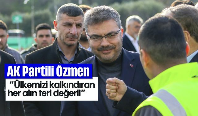 'Ülkemizi kalkındıran her alın teri değerli'