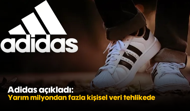 Adidas açıkladı: Yarım milyondan fazla kişisel veri tehlikede
