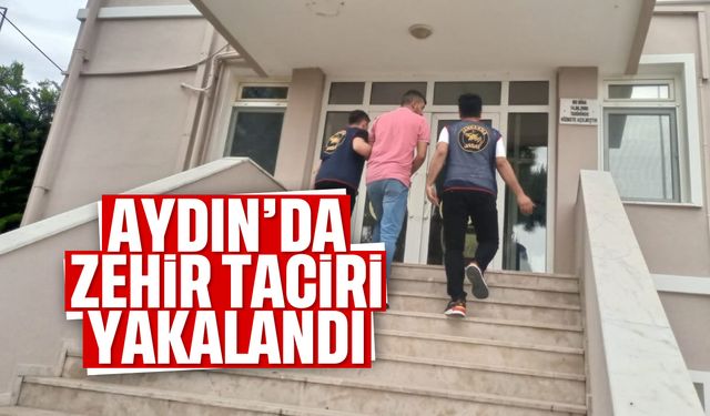 Aydın'da zehir taciri yakalandı