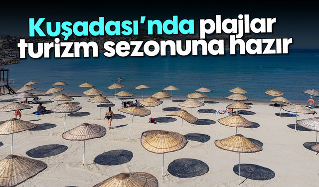 Kuşadası'nda plajlar turizm sezonuna hazır