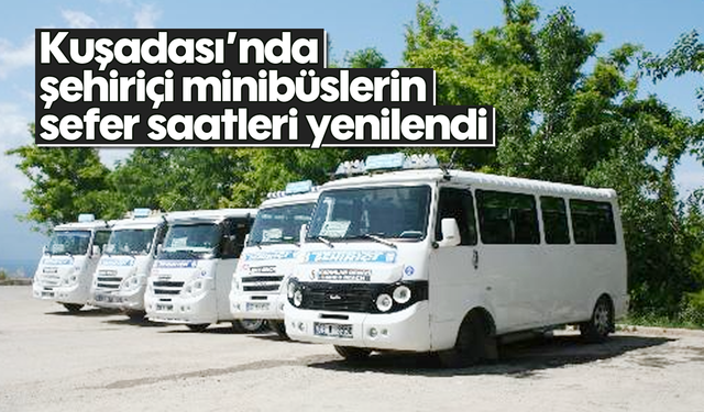 Kuşadası'nda şehiriçi minibüslerin sefer saatleri yenilendi