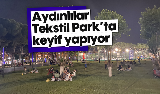 Aydınlılar, Tekstil Park’ta keyif yapıyor