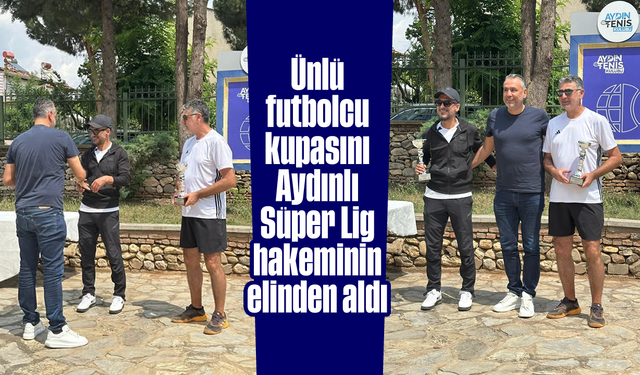 Ünlü futbolcu kupasını, Aydınlı Süper Lig hakeminin elinden aldı