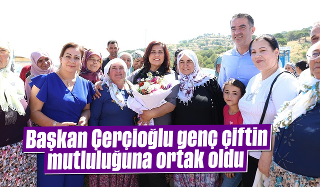 Başkan Çerçioğlu, genç ciftin mutluluğuna ortak oldu