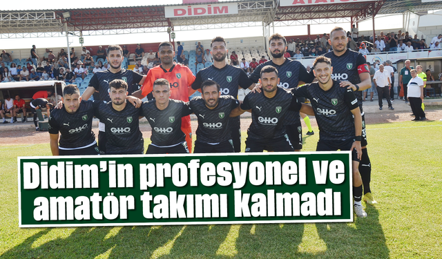 Didim’in profesyonel ve amatör takımı kalmadı