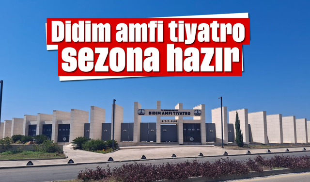 Didim amfi tiyatro sezona hazır