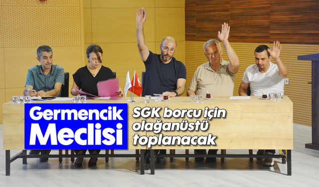 Germencik Meclisi, SGK borcu için olağanüstü toplanacak