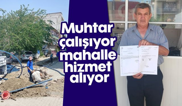 Muhtar çalışıyor, mahalle hizmet alıyor