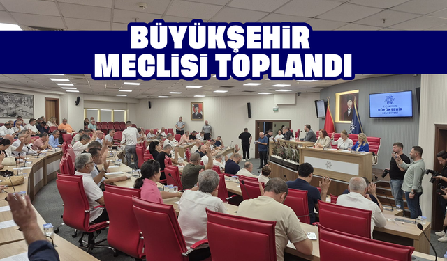 Büyükşehir Meclisi toplandı