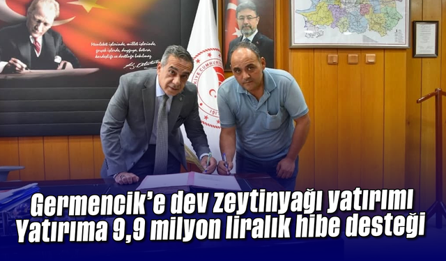 Germencik’e dev zeytinyağı yatırımı: Yatırıma, 9,9 milyon liralık hibe desteği