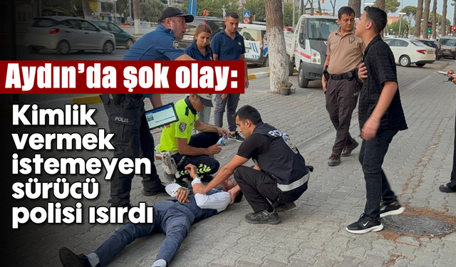 Aydın’da şok olay: Kimlik vermek istemeyen sürücü polisi ısırdı