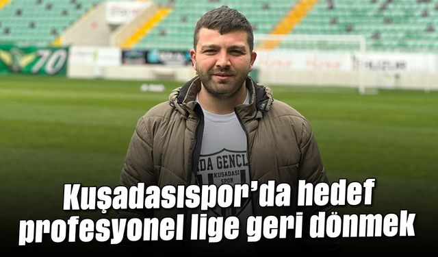 Kuşadasıspor’da hedef profesyonel lige geri dönmek