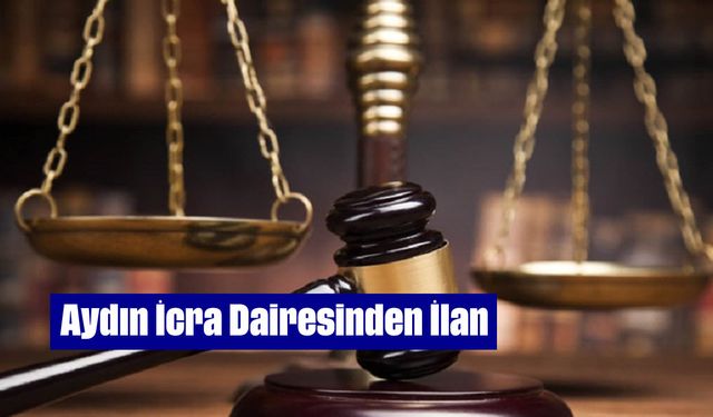 Aydın İcra Dairesinden İlan
