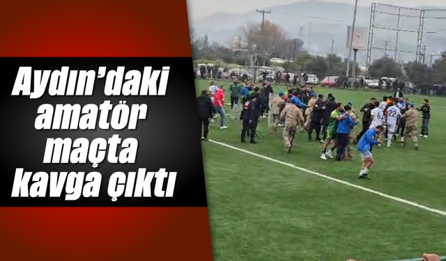 Aydın'daki amatör maçta kavga çıktı