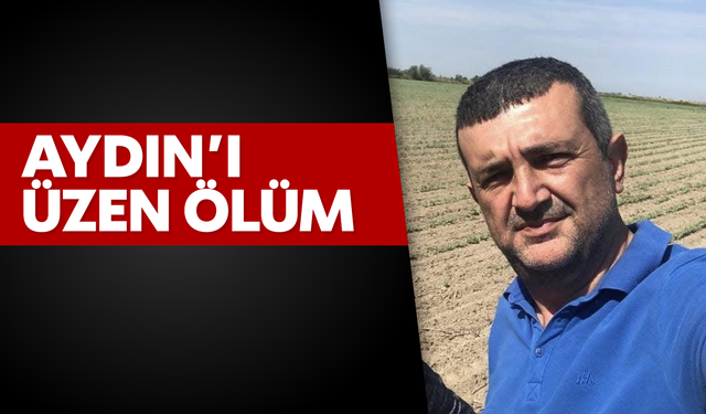 Aydın’ı üzen ölüm