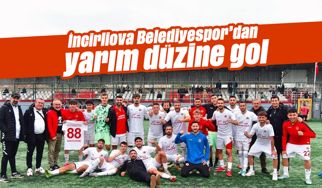 İncirliova Belediyespor’dan yarım düzine gol