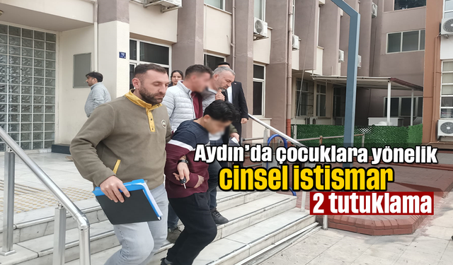 Aydın’da çocuklara yönelik cinsel istismar-2 tutuklama