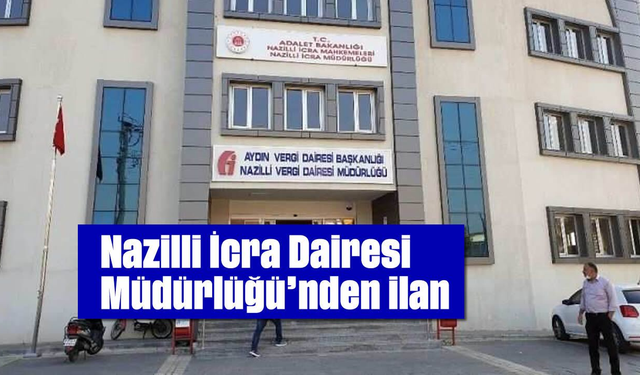 Nazilli İcra Dairesi Müdürlüğünden İlan