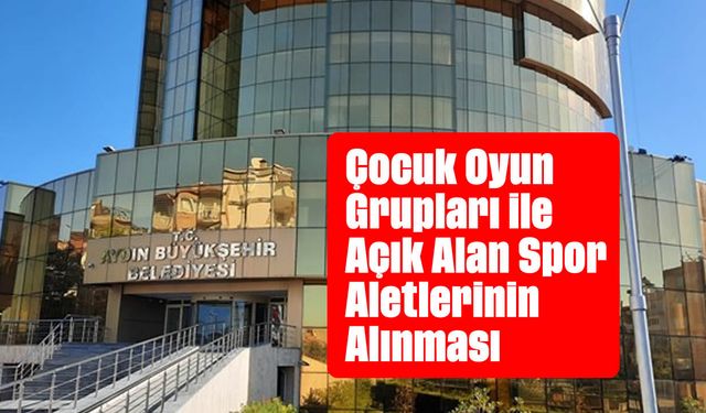 Çocuk Oyun Grupları ile Açık Alan Spor Aletlerinin Alınması
