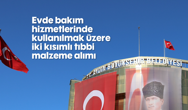 Evde bakım hizmetlerinde kullanılmak üzere iki kısımlı tıbbi malzeme alımı