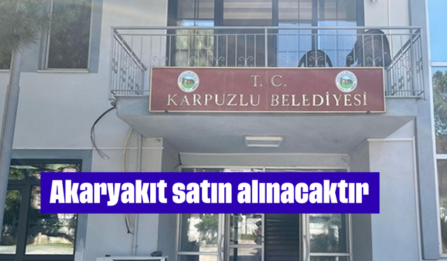 Akaryakıt satın alınacaktır