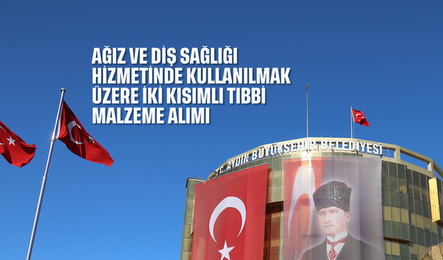 Ağız ve Diş Sağlığı Hizmeti için Tıbbi Malzeme Alımı