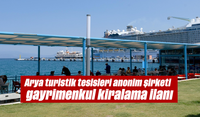 Arya turistik tesisleri anonim şirketi - gayrimenkul kiralama ilanı