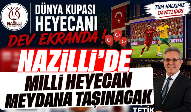 Nazilli'de milli heyecan meydana taşınacak