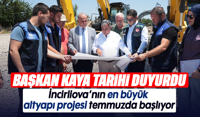 Başkan Kaya tarihi duyurdu: İncirliova’nın en büyük altyapı projesi temmuzda başlıyor