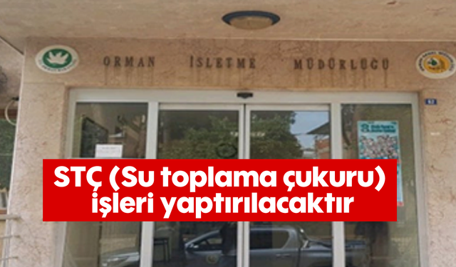 STÇ (Su toplama çukuru) işleri yaptırılacaktır