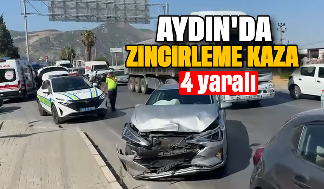 Aydın’da zincirleme kaza: 4 yaralı