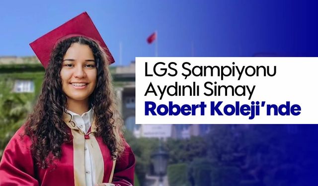 LGS Şampiyonu Aydınlı Simay, Robert Koleji’nde