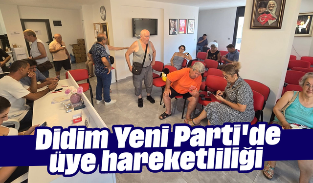 Didim Yeni Parti'de üye hareketliliği