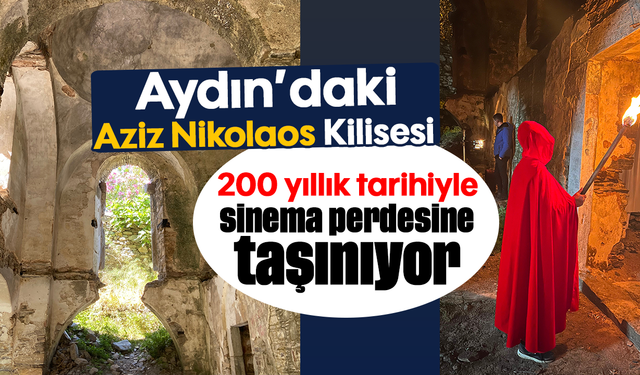 Aydın’daki Aziz Nikolaos Kilisesi: 200 yıllık tarihiyle sinema perdesine taşınıyor