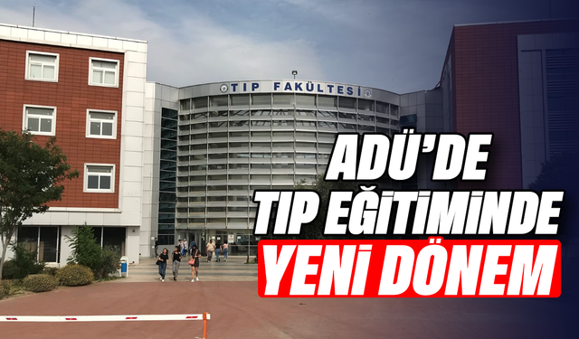 ADÜ'de tıp eğitiminde yeni dönem