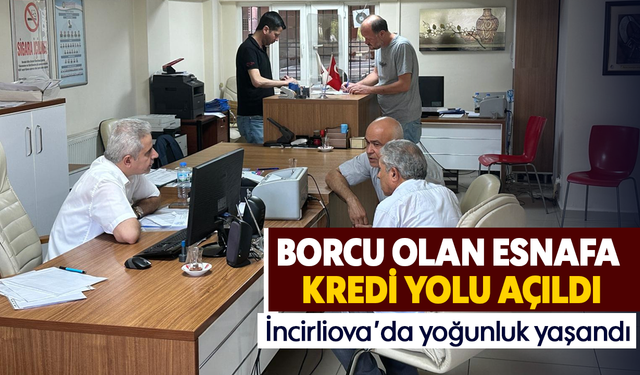 Borcu olan esnafa kredi yolu açıldı, İncirliova’da yoğunluk yaşandı